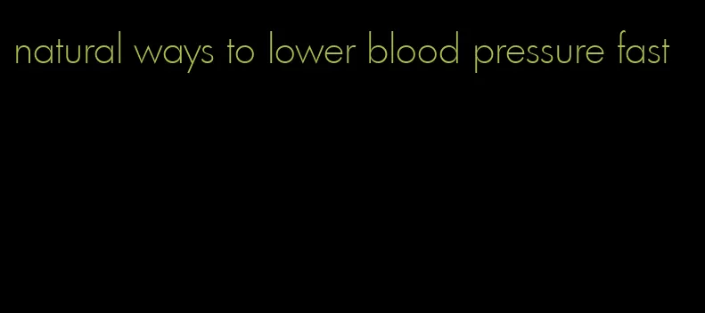 natural ways to lower blood pressure fast