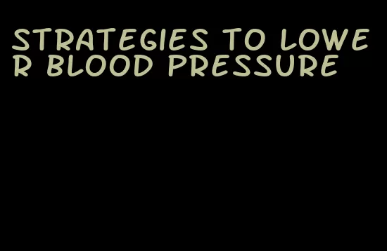 strategies to lower blood pressure
