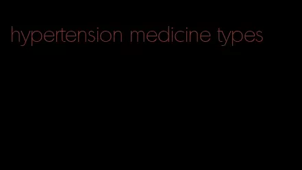 hypertension medicine types