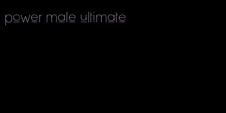 power male ultimate
