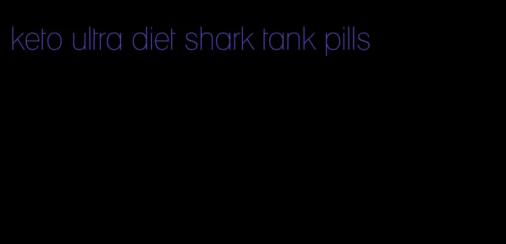 keto ultra diet shark tank pills