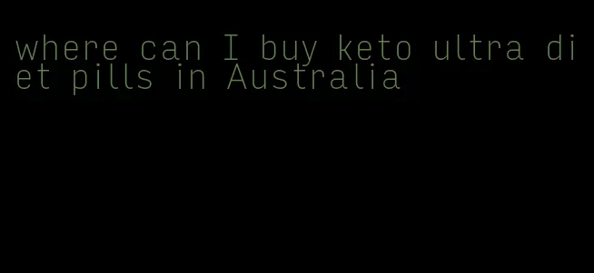 where can I buy keto ultra diet pills in Australia