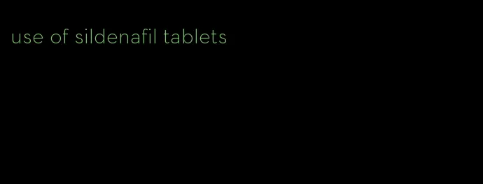 use of sildenafil tablets
