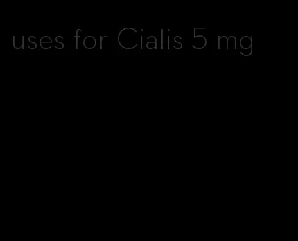 uses for Cialis 5 mg