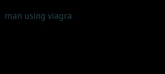 man using viagra