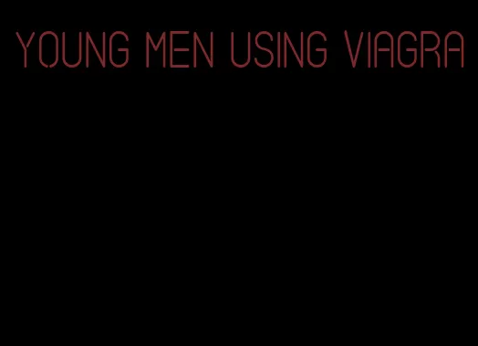 young men using viagra