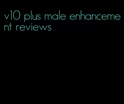 v10 plus male enhancement reviews