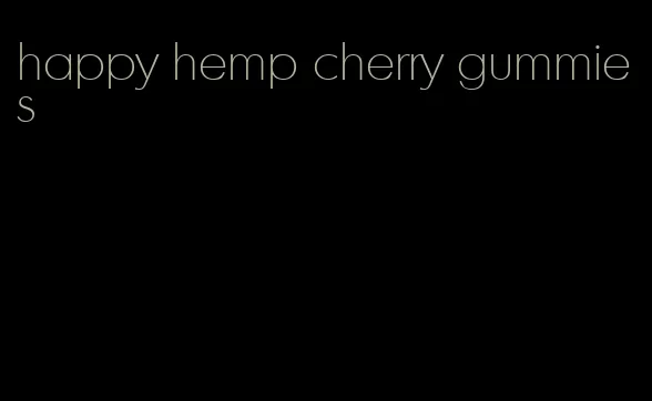 happy hemp cherry gummies