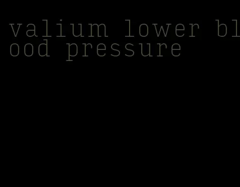 valium lower blood pressure