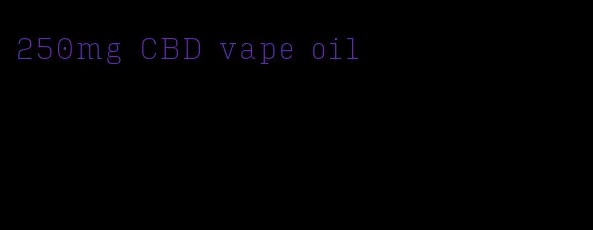 250mg CBD vape oil