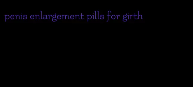penis enlargement pills for girth