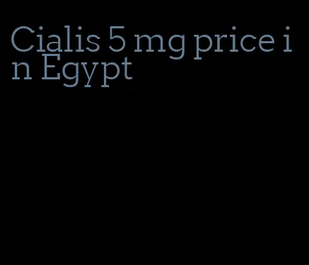 Cialis 5 mg price in Egypt