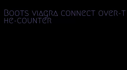 Boots viagra connect over-the-counter