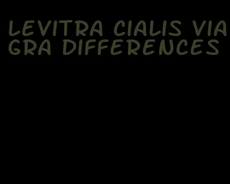 Levitra Cialis viagra differences