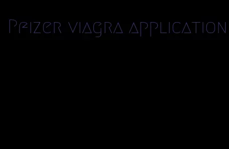 Pfizer viagra application