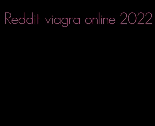 Reddit viagra online 2022
