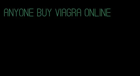anyone buy viagra online