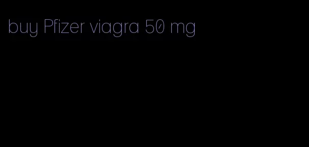 buy Pfizer viagra 50 mg