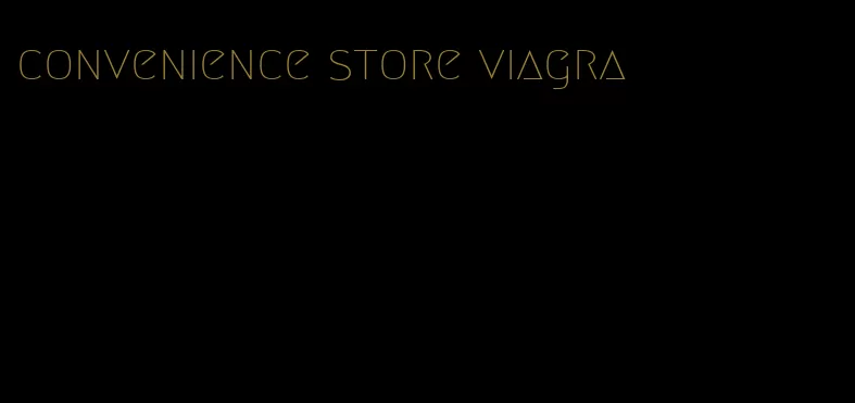 convenience store viagra