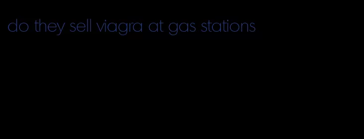 do they sell viagra at gas stations