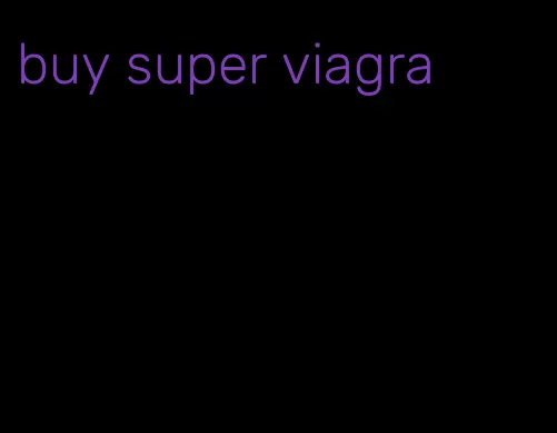buy super viagra