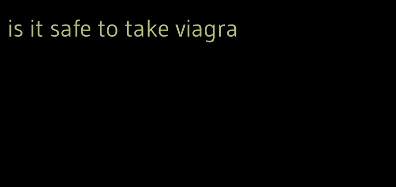is it safe to take viagra