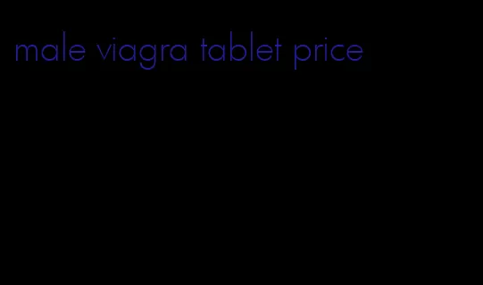 male viagra tablet price