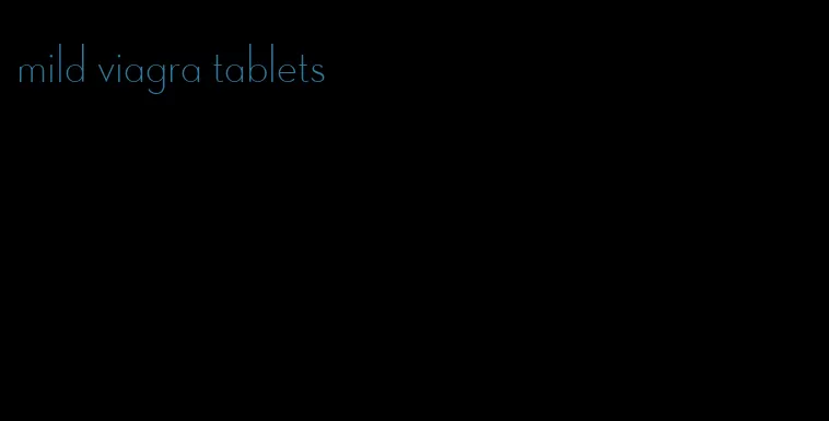 mild viagra tablets