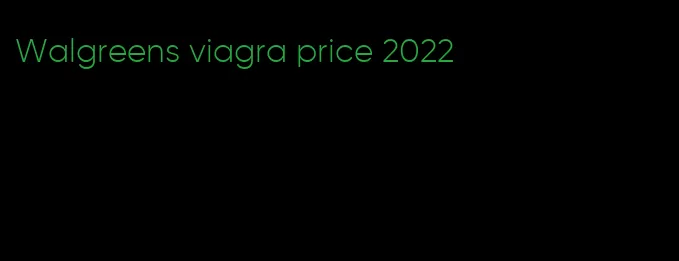 Walgreens viagra price 2022