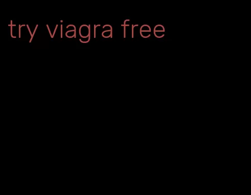 try viagra free