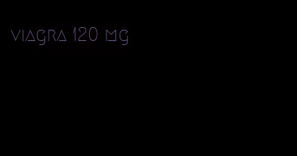 viagra 120 mg