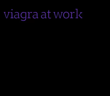 viagra at work
