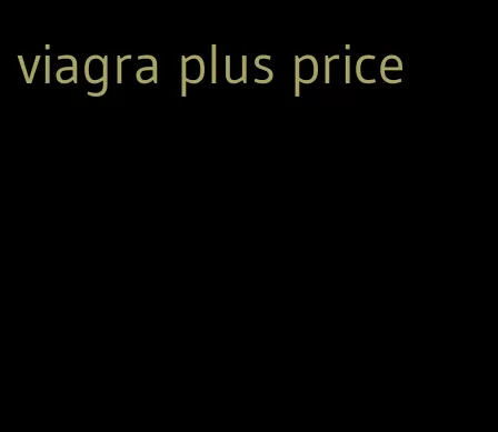 viagra plus price