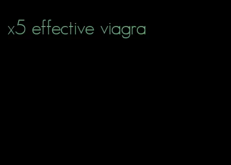 x5 effective viagra