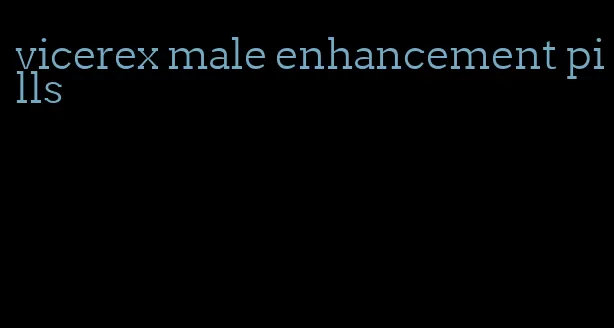 vicerex male enhancement pills