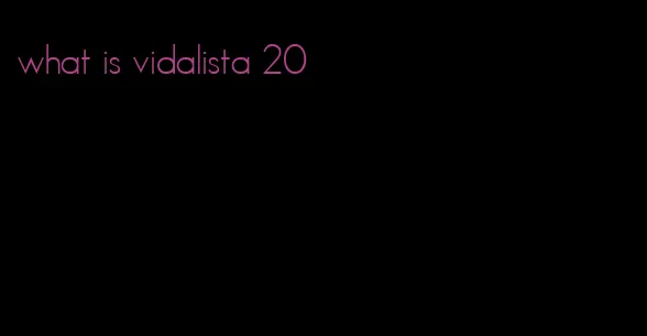 what is vidalista 20