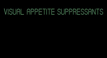 visual appetite suppressants
