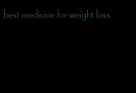 best medicine for weight loss