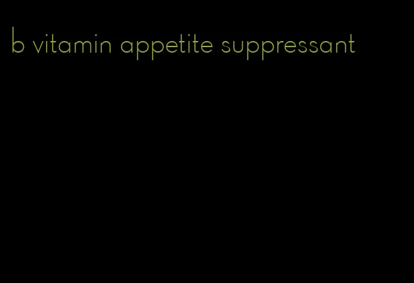b vitamin appetite suppressant