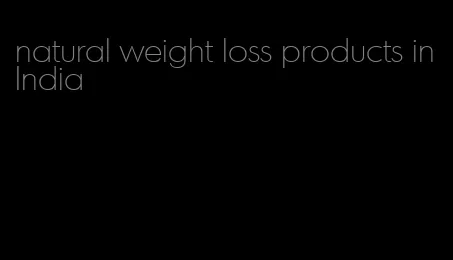 natural weight loss products in India