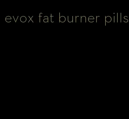 evox fat burner pills