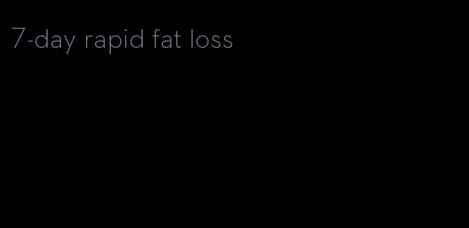 7-day rapid fat loss