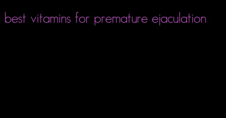 best vitamins for premature ejaculation