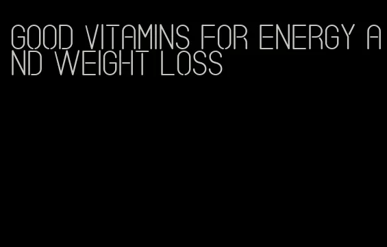 good vitamins for energy and weight loss