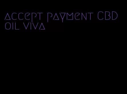 accept payment CBD oil viva