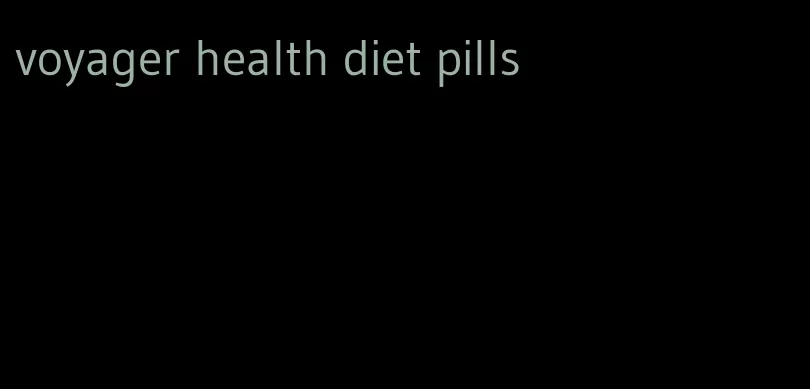 voyager health diet pills