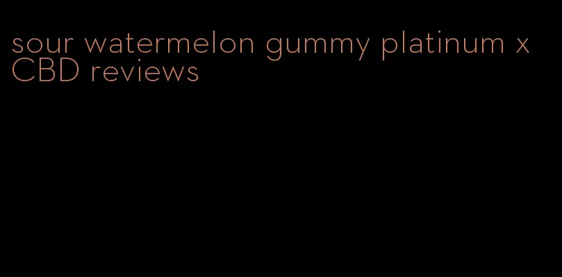 sour watermelon gummy platinum x CBD reviews