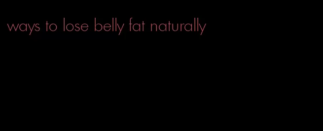ways to lose belly fat naturally