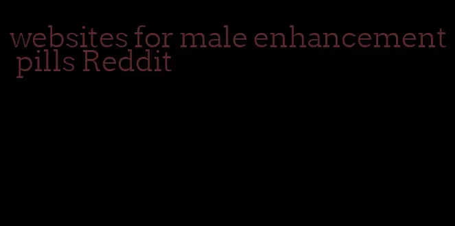 websites for male enhancement pills Reddit