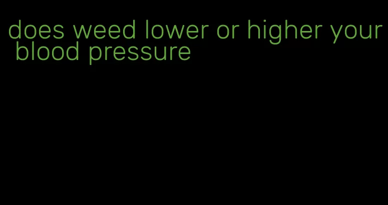 does weed lower or higher your blood pressure